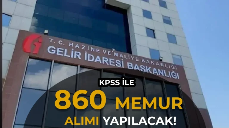 Maliye Bakanlığı GİB 860 Memur Alımı Yapacak! Tarih ve Şartlar