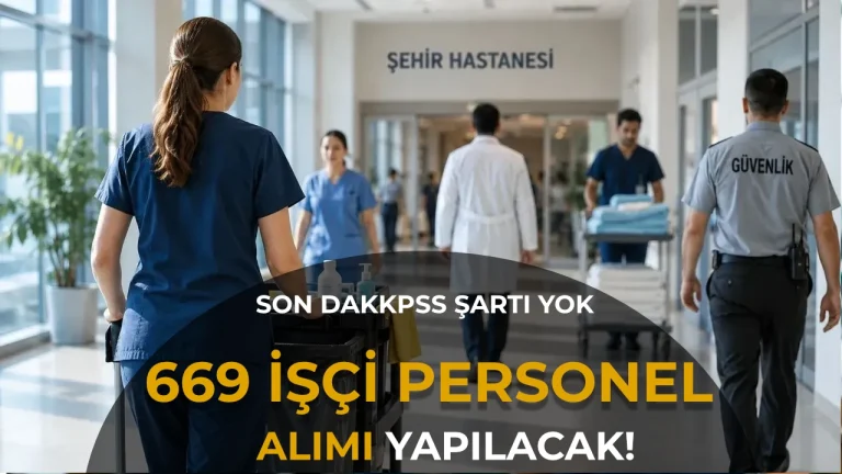 19 Şehir Hastanesine KPSS siz 669 İşçi Personel Alımı Yapacak!