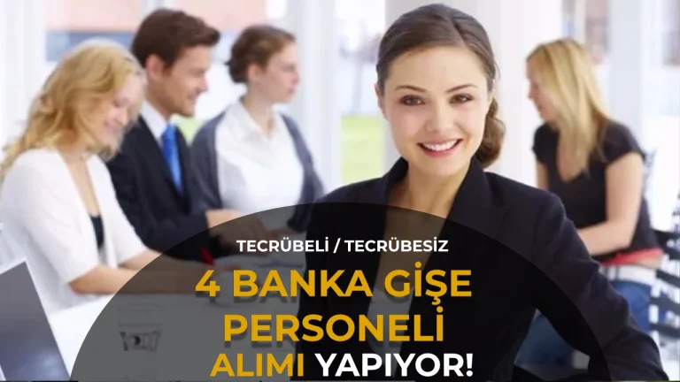 4 Banka Gişe Personeli Alıyor: Tecrübeli ve Tecrübesiz