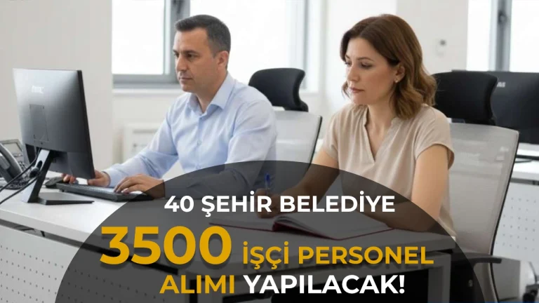 40 Şehir Belediye ve Şirketi KPSS siz 3500 İşçi Personel Alımı Yapacak