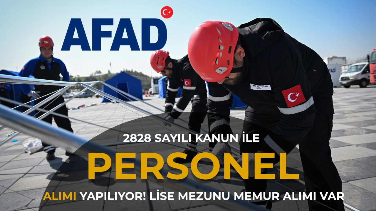 AFAD 2828 Sayılı Kanun İle 8 Personel Alımı Yapacak! Lise Mezunu Memur Alımı Var