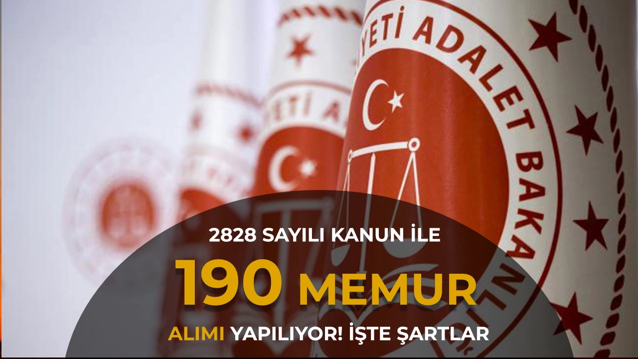 Adalet Bakanlığı 2828 Sayılı Kanun İle 190 Memur Alımı Yapacak! Kadro ve Şehirler 2026