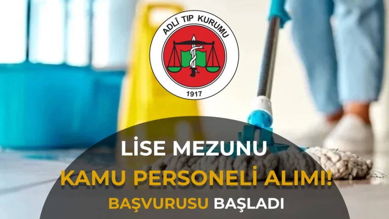 Adli Tıp Kurumu Lise Mezunu Kamu Personeli Alımı Başvurusu Başladı! KPSS 70 Yeterli