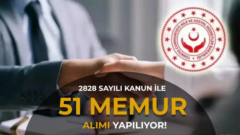 Aile ve Sosyal Hizmetler Bakanlığı 51 Memur Alımı Yapacak! 2828 Kadro ve Şartları 2026