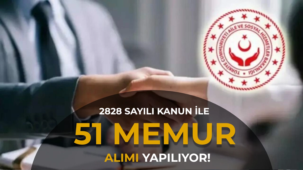 Aile ve Sosyal Hizmetler Bakanlığı 51 Memur Alımı Yapacak! 2828 Kadro ve Şartları 2026