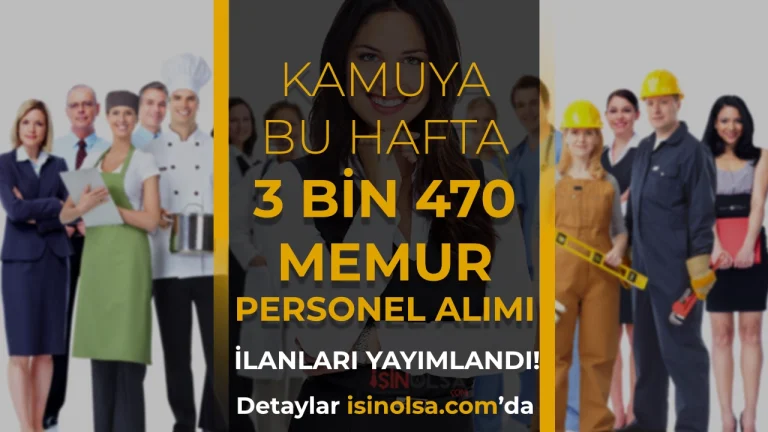 Bu Hafta Kamuya 3 Bin 470 Memur, Personel ve İşçi Alımı İlanı Yayımlandı!