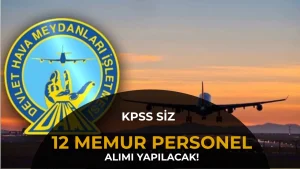 DHMİ 12 Personel Alımı Yapacak! Herhangi Bir Lisans Mezununa Memur Kadrosu Açıldı
