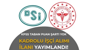 DSİ ve Sağlık Müdürlükleri İşçi Alımı İçin İlana Çıktı! KPSS/EKPSS Taban Puan Şartı Yok