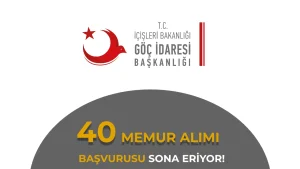 Göç İdaresi 40 Memur Alımı Başvurusu Sona Eriyor!