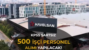 HAVELSAN 500 İşçi Personel Alacak! KPSS Şartı Yok
