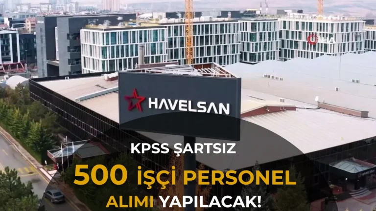 HAVELSAN 500 İşçi Personel Alacak! KPSS Şartı Yok