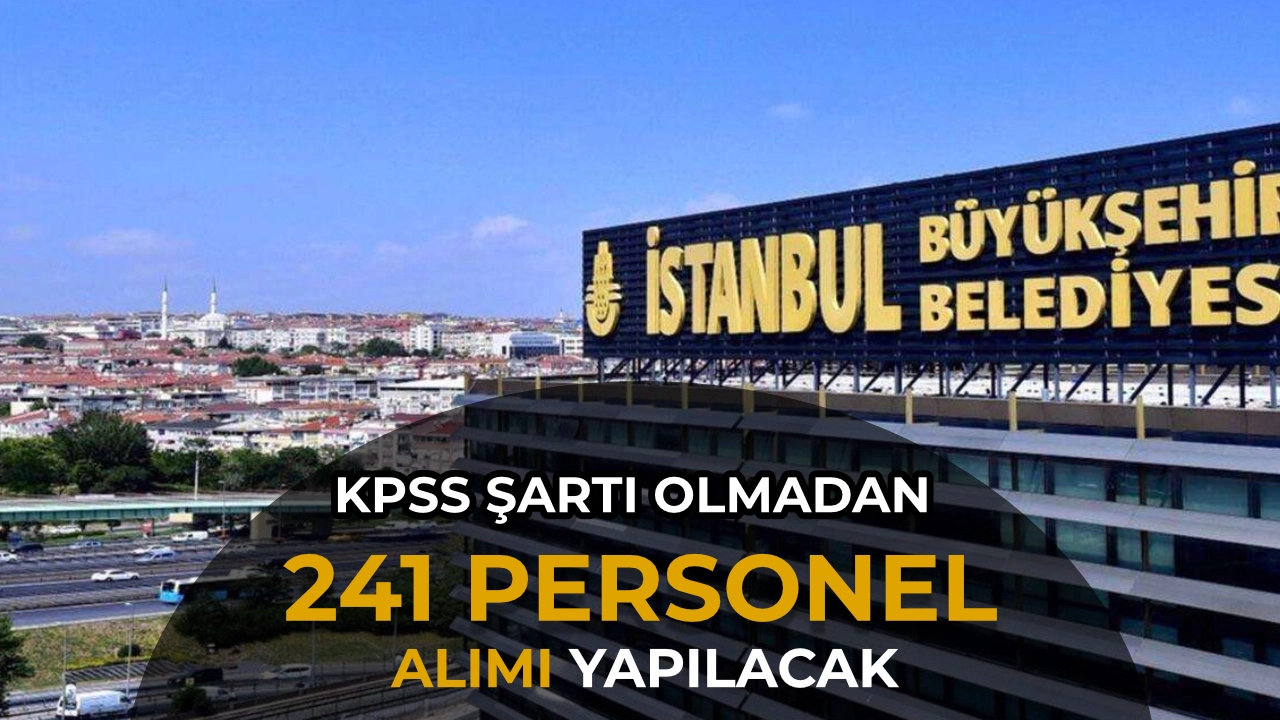 İBB İSPER 241 Personel Alıyor! KPSS Şartı Yok, 100 Büro Görevlisi İçin Son Gün
