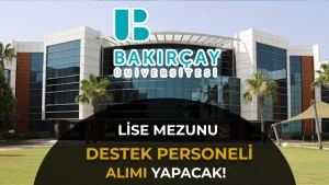 İzmir Bakırçay Üniversitesi Lise Mezunu 6 Personel Alacak! 70 KPSS ile Başvuru
