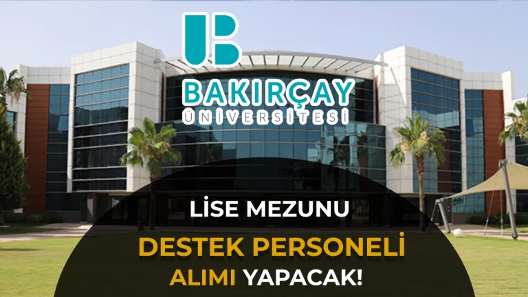İzmir Bakırçay Üniversitesi Lise Mezunu 6 Personel Alacak! 70 KPSS ile Başvuru