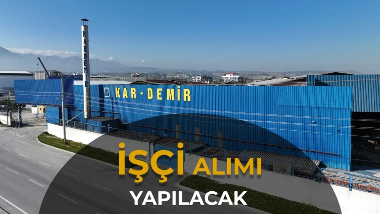 KARDEMİR’de İş Fırsatı! 12 Proses İşçisi Alınacak, Son Gün 15 Eylül