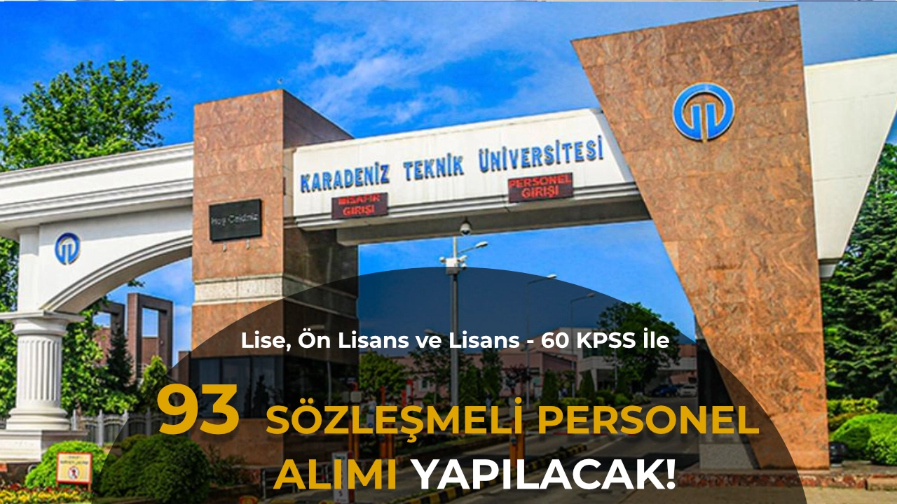KTÜ 93 Sözleşmeli Personel Alımı Yapacak! Lise, Ön Lisans ve Lisans