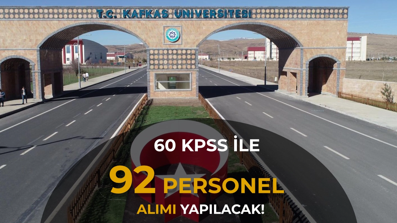 Kafkas Üniversitesi 92 Sözleşmeli Personel Alımı! 60 KPSS Puanı İle