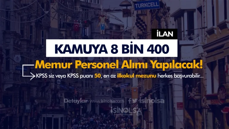 Kamuya 8 Bin 400 Memur ve Personel Alınıyor: KPSS’siz ve 50 KPSS ile Başvuru Fırsatı!