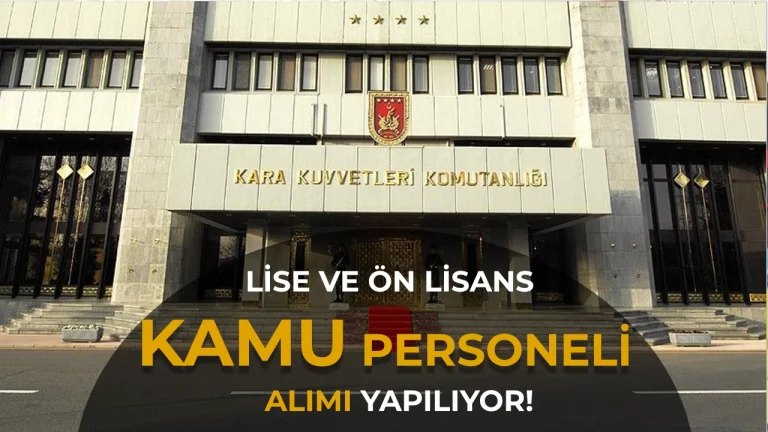 Kara Kuvvetleri 13 Kamu Personeli Alımı Yapacak! Lise ve Ön Lisans Kadroları Açıldı