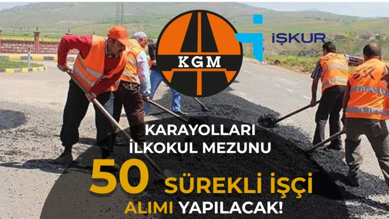 Karayolları İlkokul Mezunu 50 Sürekli İşçi Alacak! Günlük Yevmiye 2.665 TL