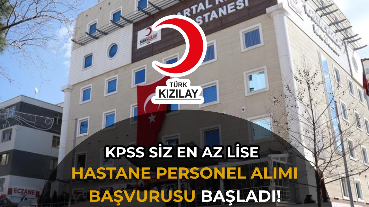 Kızılay En Az Lise Mezunu Hastane Personeli Alımı Başladı! KPSS Şartı Yok