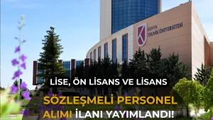 Konya Teknik Üniversitesi 26 Personel Alımı Yapacak! Lise Mezunu 60 KPSS ile Başvuru