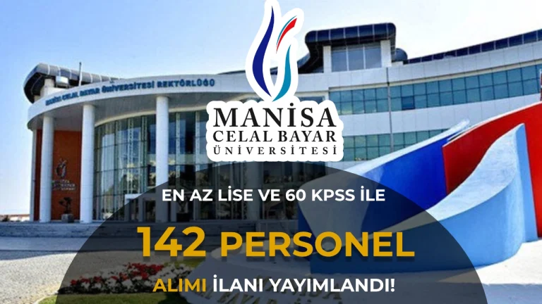 Manisa Celal Bayar Üniversitesi 142 Personel Alımı Yapacak! Lise, Ön Lisans ve Lisans 60 KPSS