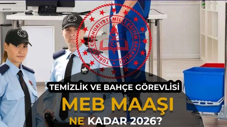 MEB TYP Temizlik ve Bahçe Görevlisi Maaşları 2026: Ne Kadar Ücret Alacaklar?
