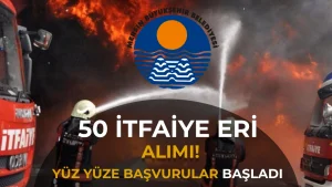 Mersin Büyükşehir Belediyesi 50 İtfaiye Eri Alımı Yüz Yüze Başvurular Bugün Başladı!