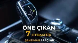 Modeline Değil Şanzıman Koduna Bakın! İkinci Elde Öne Çıkan 7 Otomatik Şanzıman