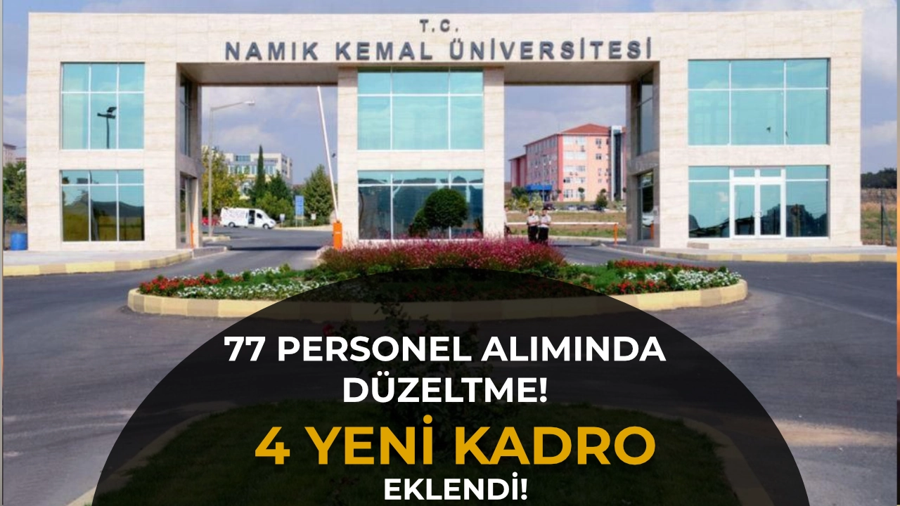 Namık Kemal Üniversitesi 77 Personel Alımında Düzeltme! 4 Yeni Kadro Eklendi