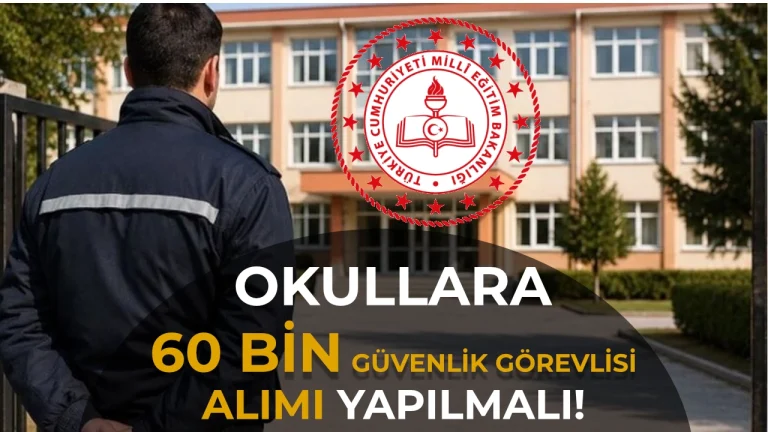 Okullara Güvenlik Görevlisi Şart! En Az 60 Bin Personel Alınmalı!