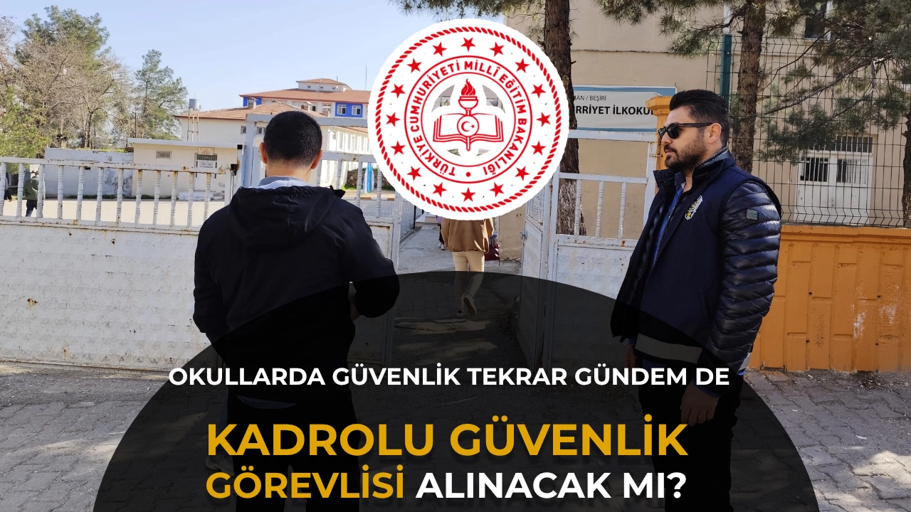 Okullarda Güvenlik Yeniden Gündemde! Kadrolu Güvenlik Görevlisi Alımı Yapılacak mı?