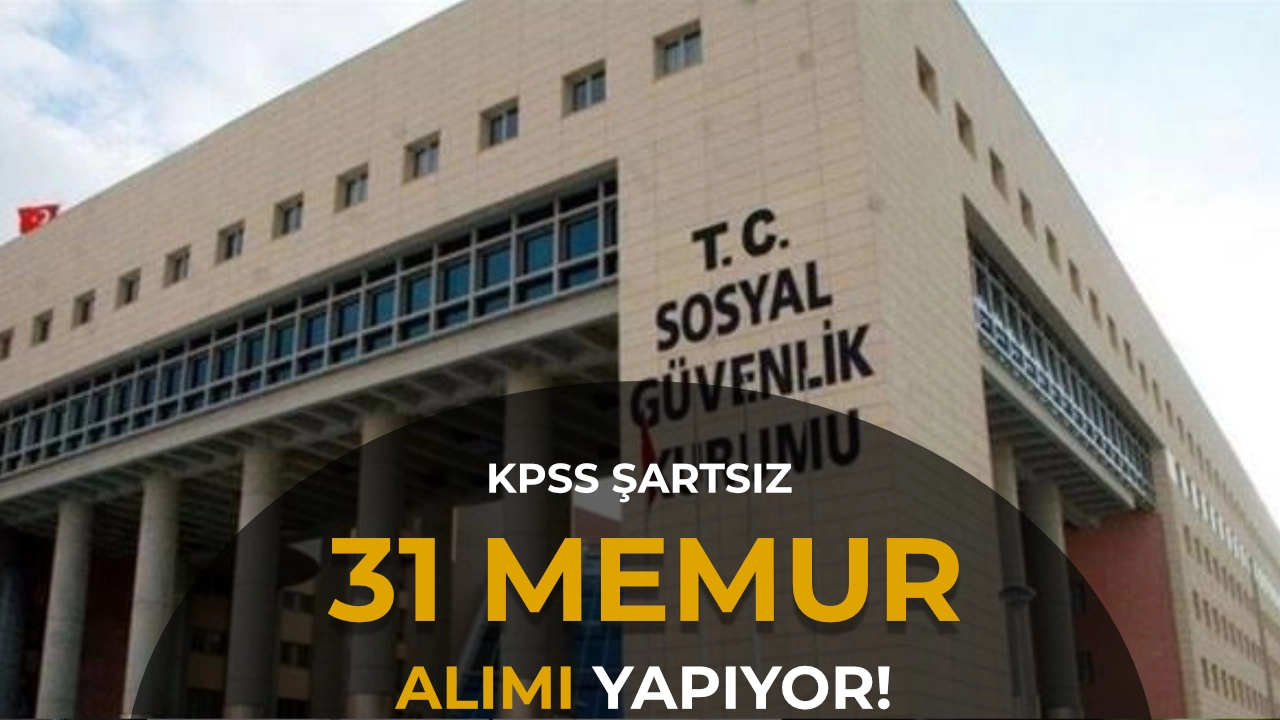 SGK 31 Personel Alımı Yapacak! Herhangi Bir Ön Lisans ve Lisans Mezununa Memur Kadrosu