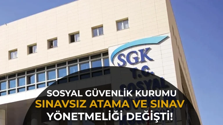 SGK Personel Alımı Gündeminin Ardından Yeni Karar! Sınavsız Atama ve Sınav Şartları Değişti