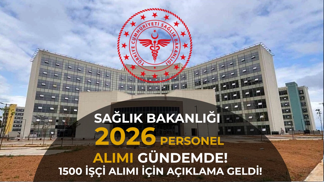 Sağlık Bakanlığı 2026 Personel Alımı Gündemde! 1.500 İşçi Alımı İçin Rakam Geldi