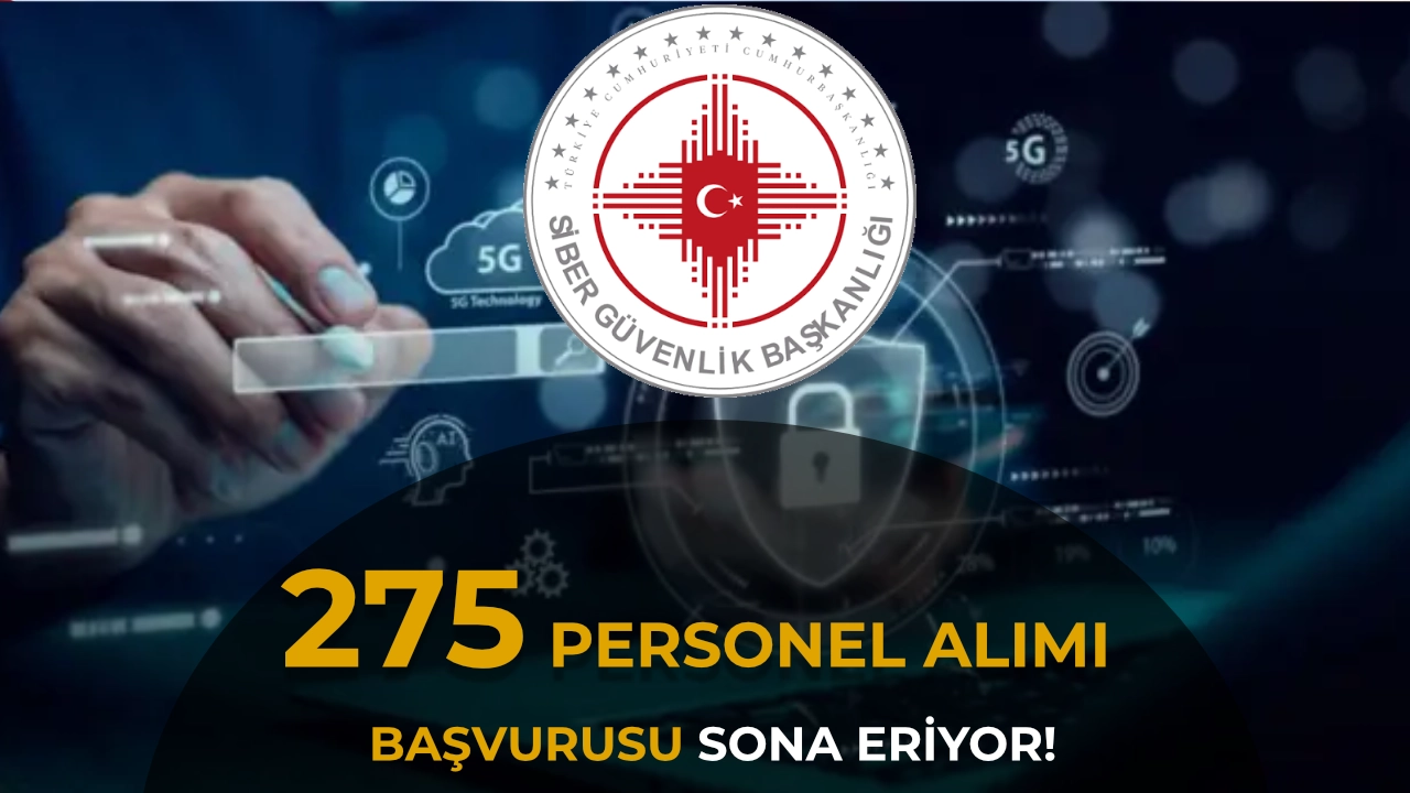 Siber Güvenlik Başkanlığı 275 Personel Alımı Başvuruları Sona Eriyor!