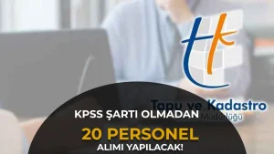 Tapu ve Kadastro Genel Müdürlüğü 20 Personel Alımı Yapacak! İstanbul’a 12 Memur Kadrosu