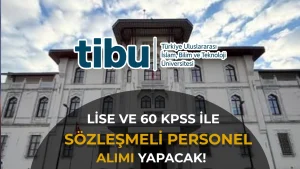 TİBU En Az Lise Mezunu Sözleşmeli Personel Alacak! 60 KPSS Yeterli