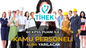 TİHEK 60 KPSS ile Mülakatsız Kamu Personeli Alınacak