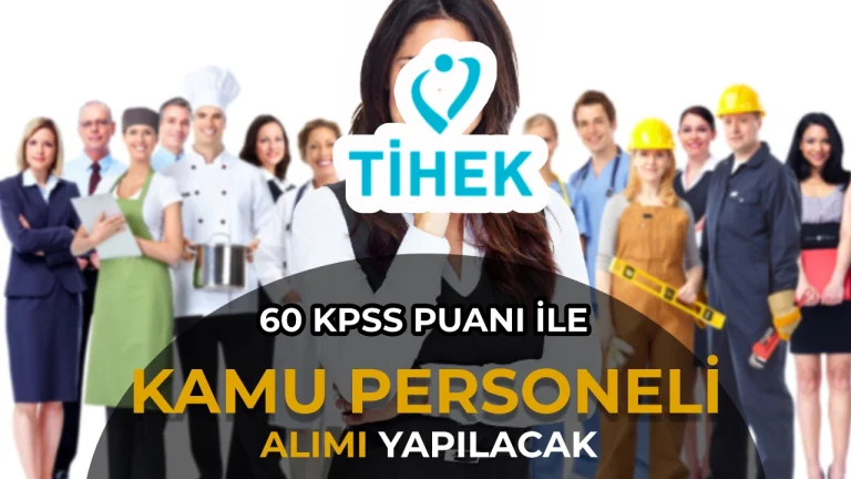 TİHEK 60 KPSS ile Mülakatsız Kamu Personeli Alınacak