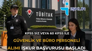 TÜBİTAK 13 Personel Alımı Başladı! İŞKUR'dan 60 KPSS ve KPSS'siz Kadrolar