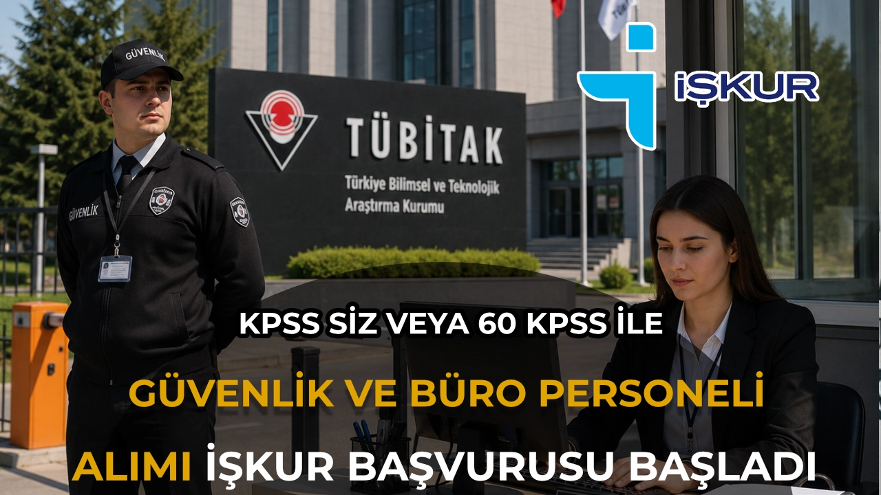 TÜBİTAK 13 Personel Alımı Başladı! İŞKUR'dan 60 KPSS ve KPSS'siz Kadrolar