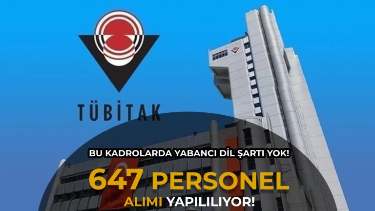 TÜBİTAK 647 Personel Alıyor! Bu Kadrolarda Yabancı Dil Şartı Yok