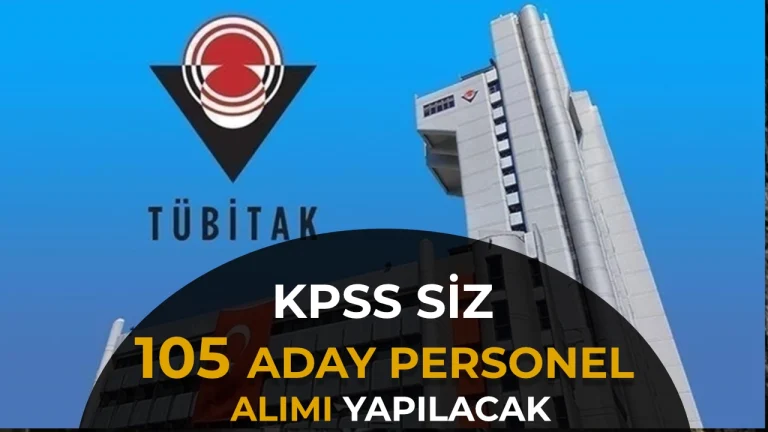TÜBİTAK KPSS’siz 105 Aday Personel Alımı Yapacak!