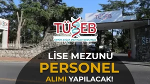 TÜSEB Lise Mezunu Daimi Personel Alacak! KPSS Şartı Yok