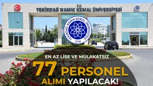 Tekirdağ Namık Kemal Üniversitesi 77 Sözleşmeli Personel Alımı Yapılacak! En az Lise