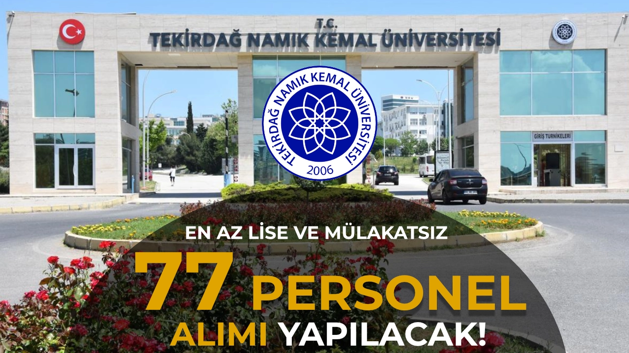 Tekirdağ Namık Kemal Üniversitesi 77 Sözleşmeli Personel Alımı Yapılacak! En az Lise