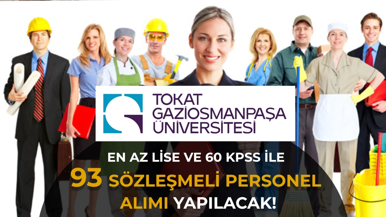 Tokat Gaziosmanpaşa Üniversitesi 93 Personel Alımı Yapacak! En az lise ve 60 KPSS ile