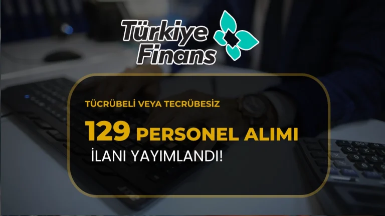 Türkiye Finans Katılım Bankası 129 Pozisyonda Personel Alımı Yapıyor! Tecrübeli Tecrübesiz